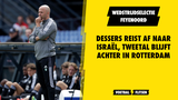 Wedstrijdselectie Feyenoord: Dessers reist af naar Israël, tweetal blijft achter in Rotterdam