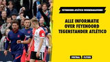Alles wat je moet weten over Atlético Madrid, tegenstander van Feyenoord in CL