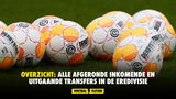 Overzicht: alle afgeronde transfers in de Eredivisie