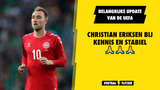 UEFA komt met update over Christian Eriksen: Oud-Ajacied bij kennis en stabiel