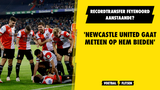 Recordtransfer Feyenoord aanstaande? 'Newcastle gaat meteen bieden'