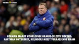 Koeman maakt voorlopige Oranje-selectie bekend: Hartman ontbreekt, Reijnders meest verrassende naam