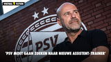 'PSV moet gaan zoeken naar nieuwe assistent-trainer'