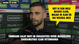 Tannane gaat niet in Feyenoord-link: "Het is een hele mooie club, maar ik kan er nu weinig mee"