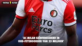'AC Milan geïnteresseerd in oud-Feyenoorder van 25 miljoen'