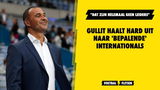 Gullit haalt hard uit naar 'bepalende' internationals: "Dat zijn helemaal geen leiders"