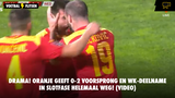 Drama in Montenegro: Oranje geeft 0-2 voorsprong en WK-deelname in slotfase helemaal weg!