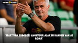 'Start van Europees avontuur Ajax in handen van Mourinho's AS Roma'