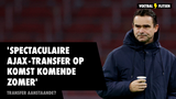 'Spectaculaire Ajax-transfer op komst komende zomer'