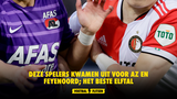 Deze spelers kwamen uit voor Feyenoord en AZ; het beste elftal