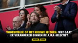 Vooruitblik op het nieuwe seizoen: wat gaat er veranderen binnen de Ajax-selectie?