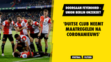 Doorgaan Feyenoord - Union Berlin in het geding? 'Duitse club neemt maatregelen na coronanieuws'
