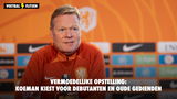 Vermoedelijke opstelling: Koeman kiest voor debutanten en oude gedienden