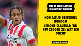 Nog altijd gesteggel rondom Simons-clausule: 'Bij PSV zeggen ze: wat een onzin'