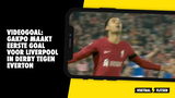 VIDEOGOAL: Gakpo maakt eerste goal voor Liverpool in derby tegen Everton