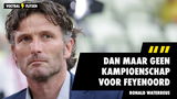 Ronald Waterreus: "Dan maar geen kampioenschap voor Feyenoord"