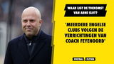'Meerdere Engelse clubs volgen de verrichtingen van Arne Slot'
