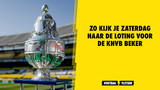 Op deze zender volg je zaterdag de KNVB beker-loting