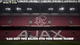 'Ajax heeft twee miljoen over voor nieuwe trainer'