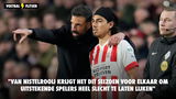 PSV-Praat: "Van Nistelrooij krijgt het voor elkaar om uitstekende spelers slecht te laten lijken dit seizoen"