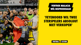 'Feyenoord wil twee sterspelers absoluut niet verkopen'