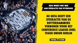 UEFA weigert mee te werken aan Feyenoord-sfeeractie: "Een belachelijk besluit van de UEFA"