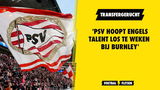 'PSV hoopt Engels talent los te weken bij Burnley'