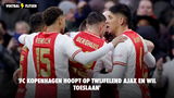 'FC Kopenhagen hoopt op twijfelend Ajax en wil toeslaan'