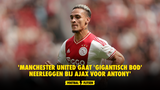 'Manchester United gaat 'gigantisch bod' neerleggen bij Ajax voor Antony'