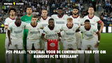 PSV-Praat: "Cruciaal voor de continuïteit van PSV om Rangers FC te verslaan"