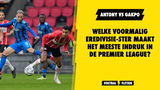 Antony vs Gakpo! Wie maakt de meeste indruk in de Premier League?
