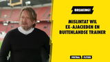 BREAKING: Mislintat wil ex-Ajacieden en buitenlandse trainer!