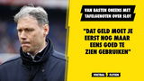 Van Basten oneens met tafelgenoten over Slot: "Dat geld moet je nog maar eens goed gebruiken"