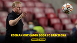 Koeman ontslagen door FC Barcelona