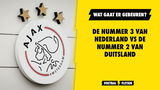 De nummer 3 van Nederland vs de nummer 2 van Duitsland! Wat gaat er gebeuren?