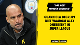 Guardiola begrijpt niet waarom Ajax ontbreekt in Super League: "Dat moet worden uitgelegd"