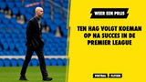 Ten Hag wint weer een prijs en volgt Koeman op!