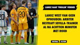 Lahoz weet van geen ophouden: arbiter bestraft Sevilla-trainer al na achttien minuten met rood