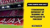 'Ajax-sterkhouder ontbreekt op training om toptransfer te forceren'