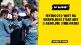 OP RAPPORT: Feyenoord wint na wervelende start met drie absolute uitblinkers!