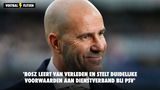 'Bosz leert van verleden en stelt duidelijke voorwaarden aan dienstverband bij PSV'