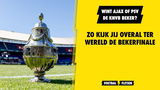 Wint Ajax of PSV de KNVB beker? Zo kijk jij de bekerfinale overal ter Wereld!