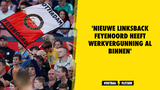 'Nieuwe linksback Feyenoord heeft werkvergunning al binnen'