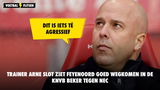 Slot ziet Feyenoord goed wegkomen: "Dit is iets té agressief"