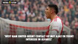'West Ham United neemt contact op met Ajax en toont interesse in Álvarez'