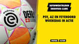 Oefenwedstrijden Eredivisie-clubs: PSV, AZ en Feyenoord woensdag in actie