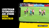 Livestream Feyenoord - AEK Athene | Oefenwedstrijd 2021-2022