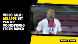 VIDEO GOAL: Mbappé zet PSG op voorsprong tegen Barça
