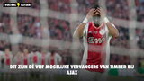 Dit zijn dé vijf mogelijke vervangers van Timber bij Ajax