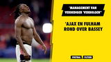 'Ajax en Fulham rond over Bassey, management van verdediger 'verbolgen''